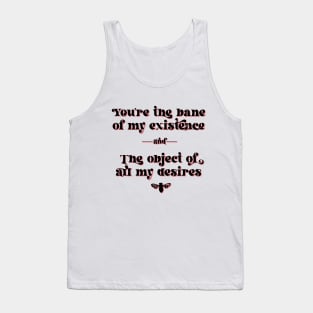 You are the bane of my existence, and the object of all my desires. Anthony Bridgerton to Kate Sharma Tank Top